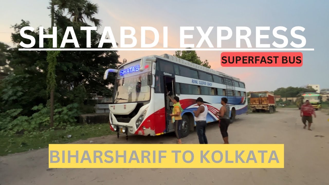 Biharsharif to Kolkata with Shatabdi Express bus.
