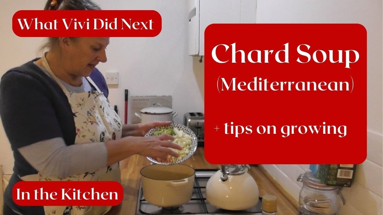 In the Kitchen: Chard Soup - Mediterranean (plus tips on growing).