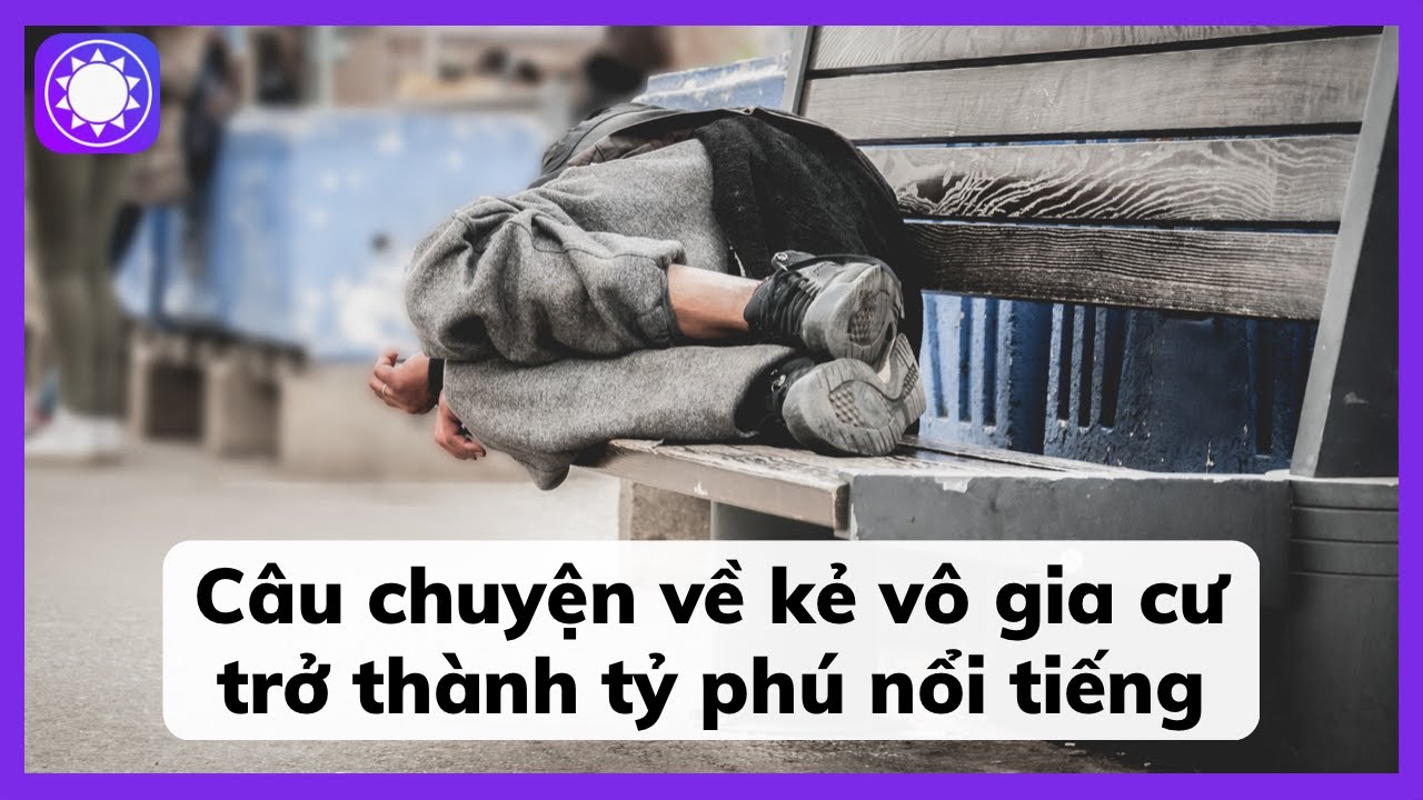 Câu Chuyện Về Kẻ Vô Gia Cư Trở Thành Tỷ Phú Nổi Tiếng Nước Mỹ