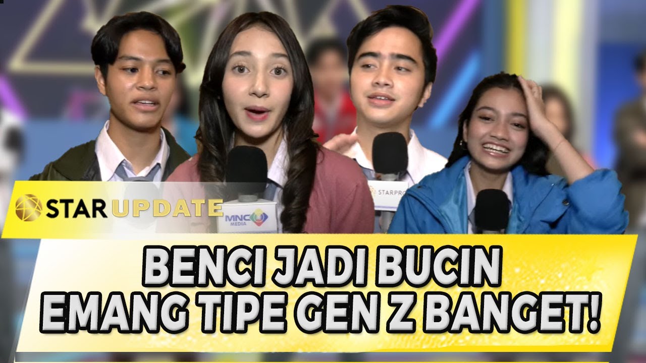 GEN Z EMANG BEDA! PEMAIN BENCI JADI BUCIN DIBELAKANG PANGGUNG SE SERU INI!! | STAR UPDATE