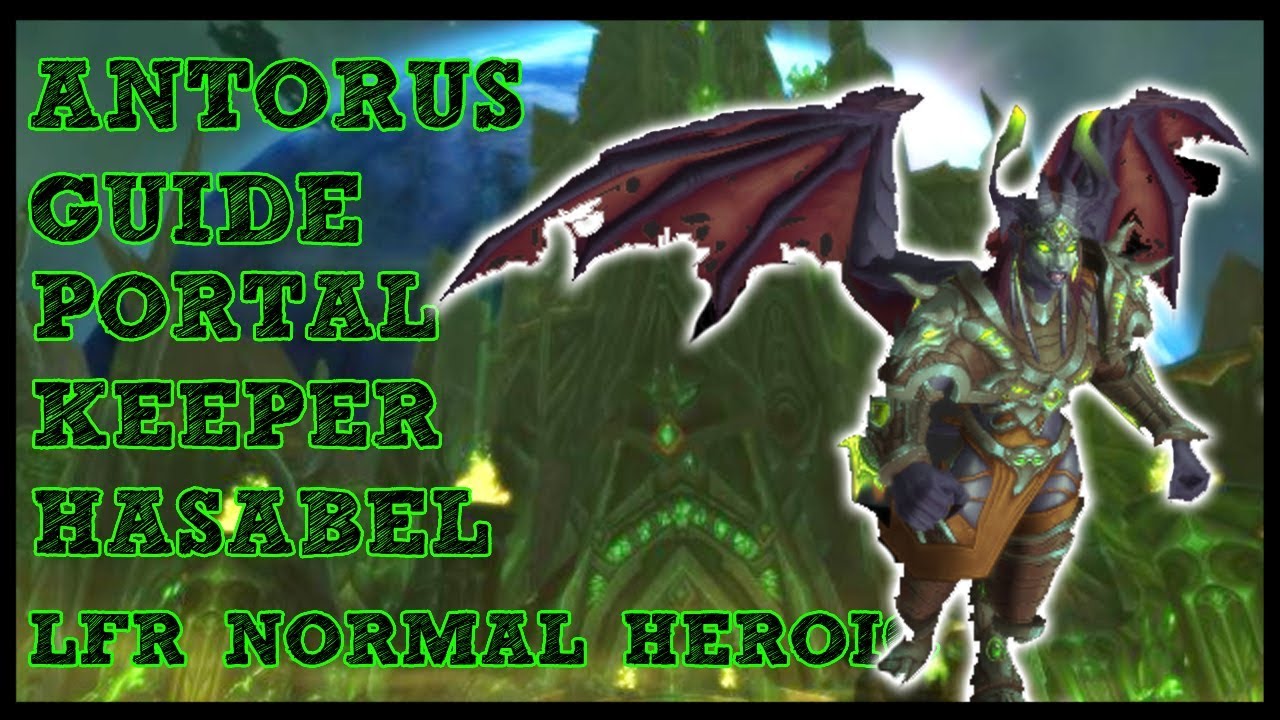 Portal Keeper Hasabel GUIDE - Antorus LFR/NORMAL/HEROIC