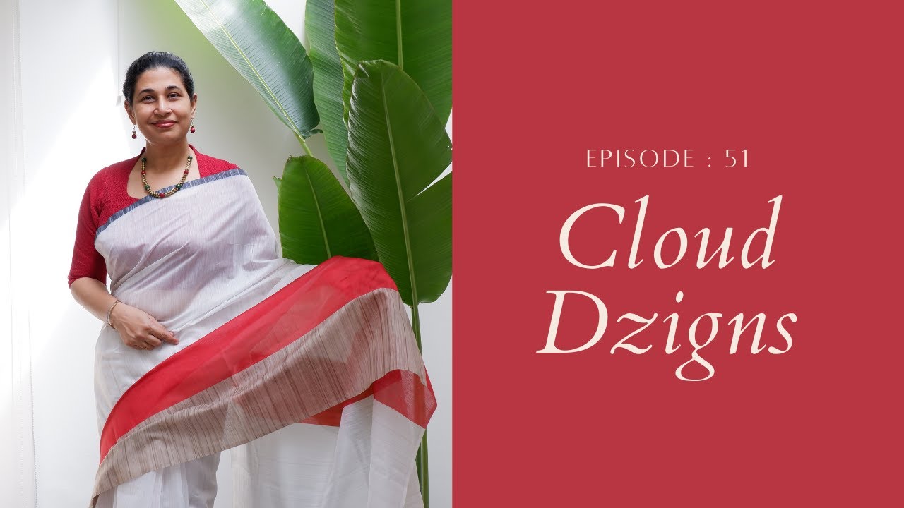 Ep # 51 | Designer Sarees | Cloud Dzigns