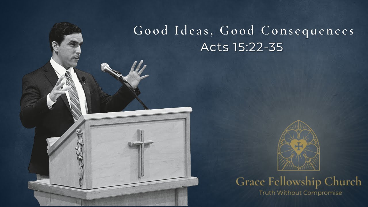 Good Ideas, Good Consequences - Acts 15:22-35 - Pastor Alan Quinones