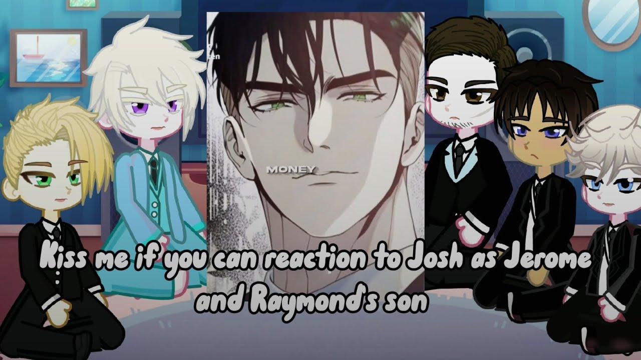 Реакция поцелуй меня если сможешь на Джоша как сына Джерома и Рэймонда ( есть шип)