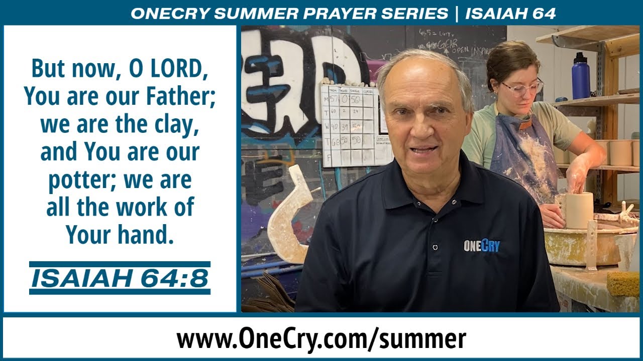 Isaiah 64:8 – OneCry Summer Prayer Series