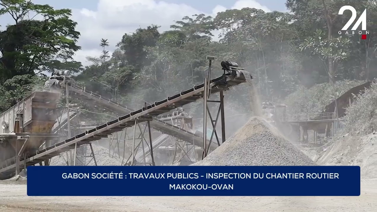 GABON SOCIÉTÉ : TRAVAUX PUBLICS - INSPECTION DU CHANTIER ROUTIER MAKOKOU-OVAN
