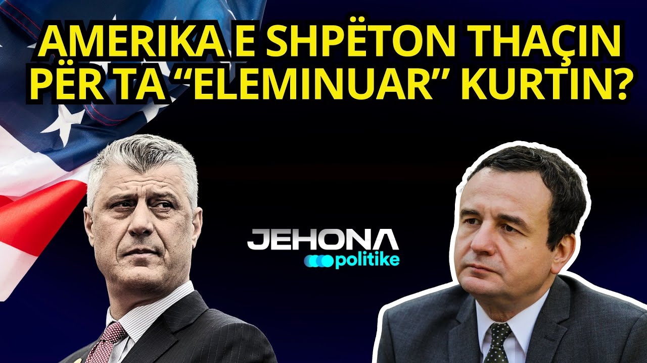 Amerika e shpëton Thaçin për ta “eleminuar” Kurtin? HABITË Krasniqi – “Jehona Politike”