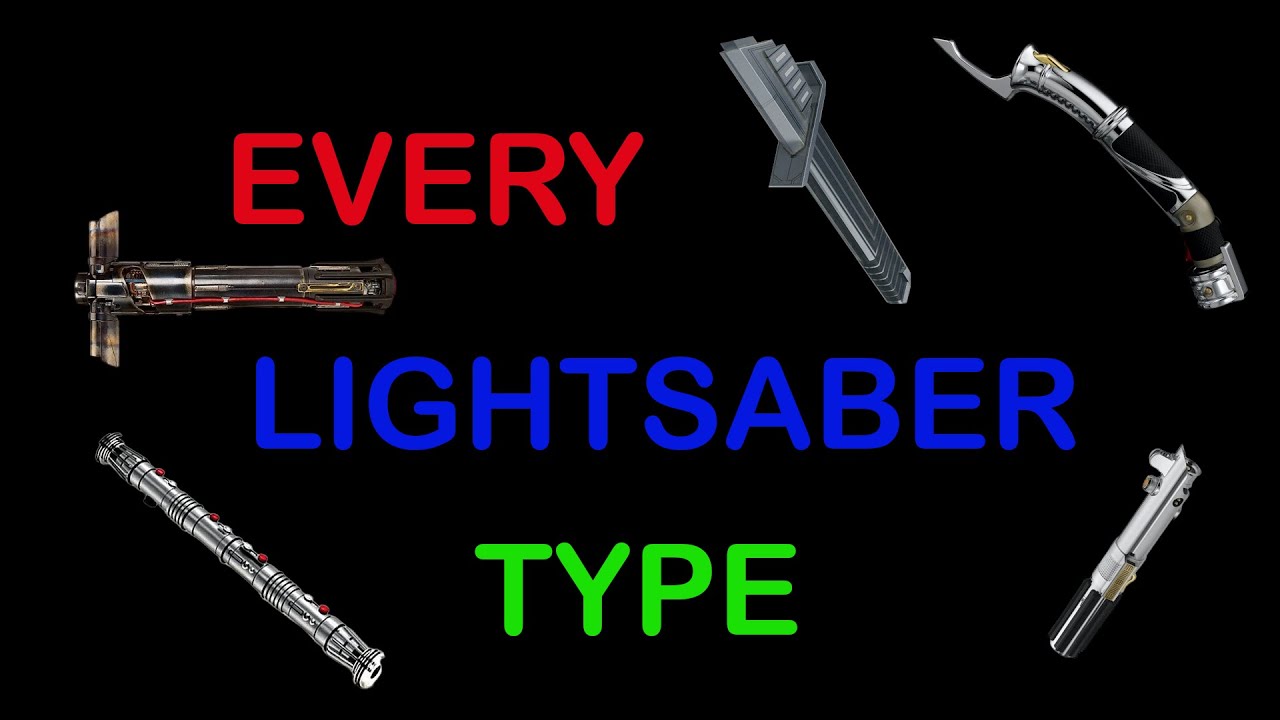Every Single Lightsaber Type