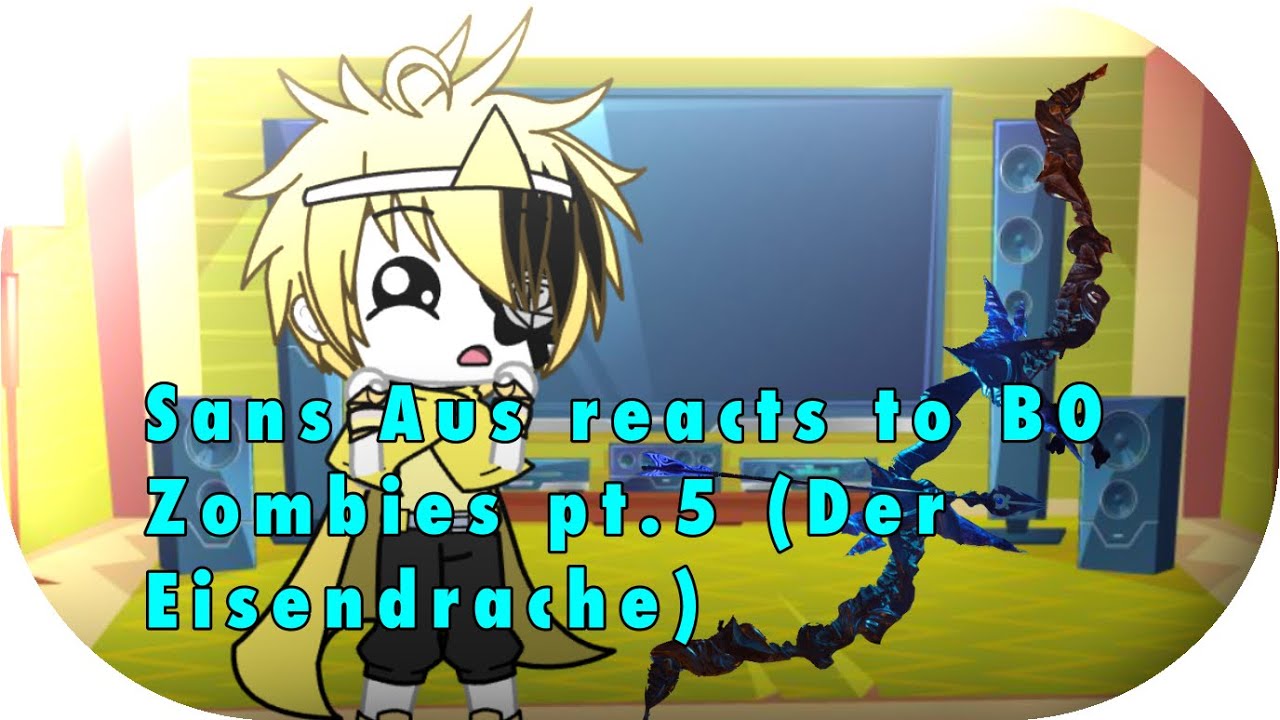Sans Aus reacts to BO Zombies pt.5 (Der Eisendrache)