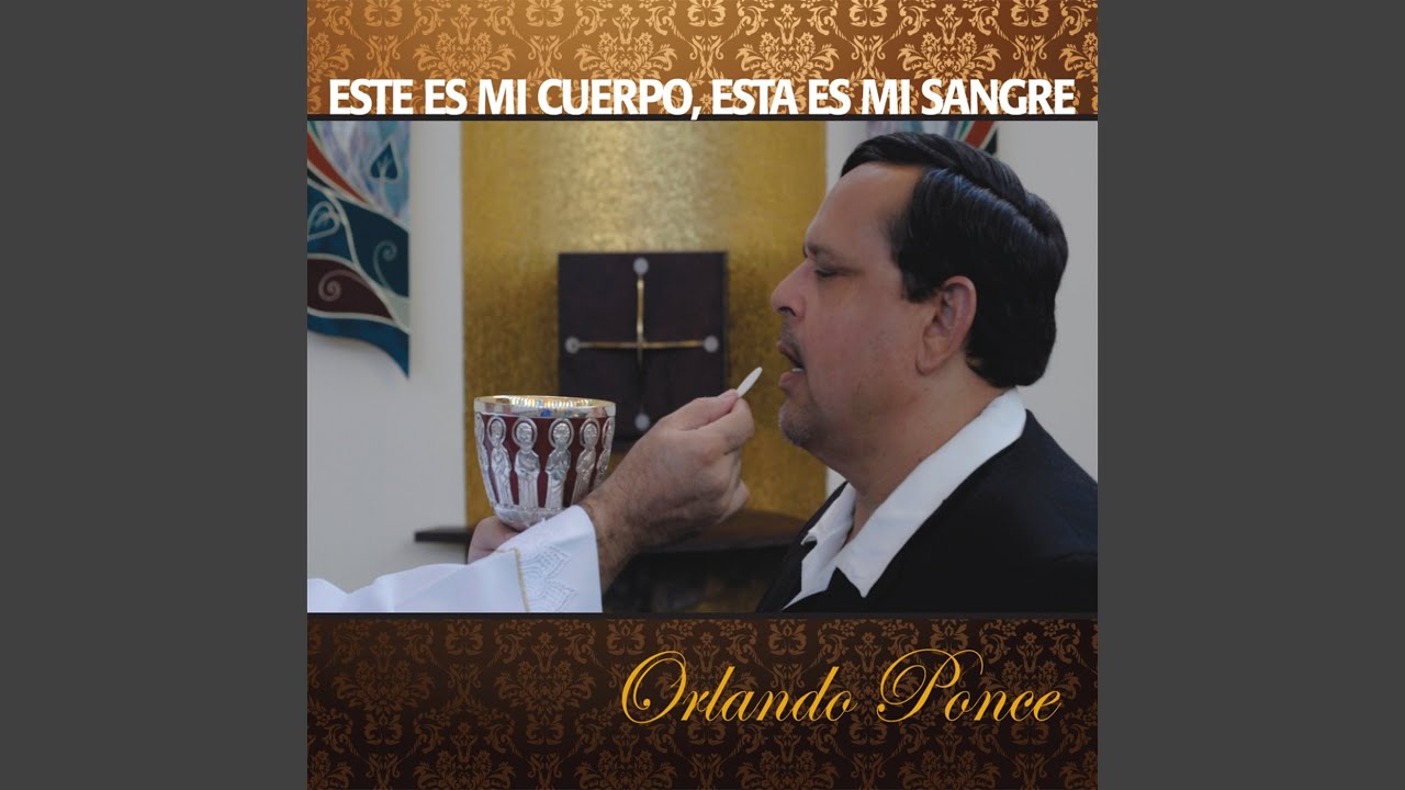 Este Es Mi Cuerpo, Esta Es Mi Sangre