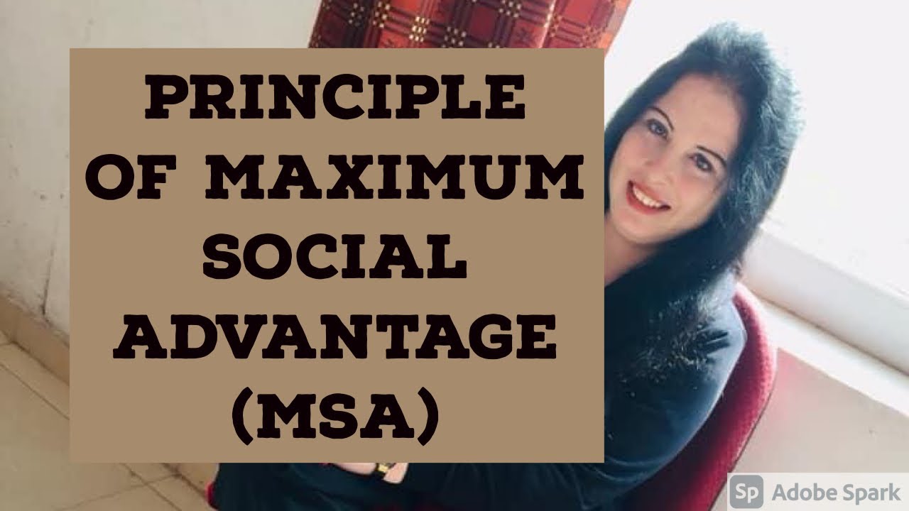 Simplified understanding of Principle of Maximum Social Advantage