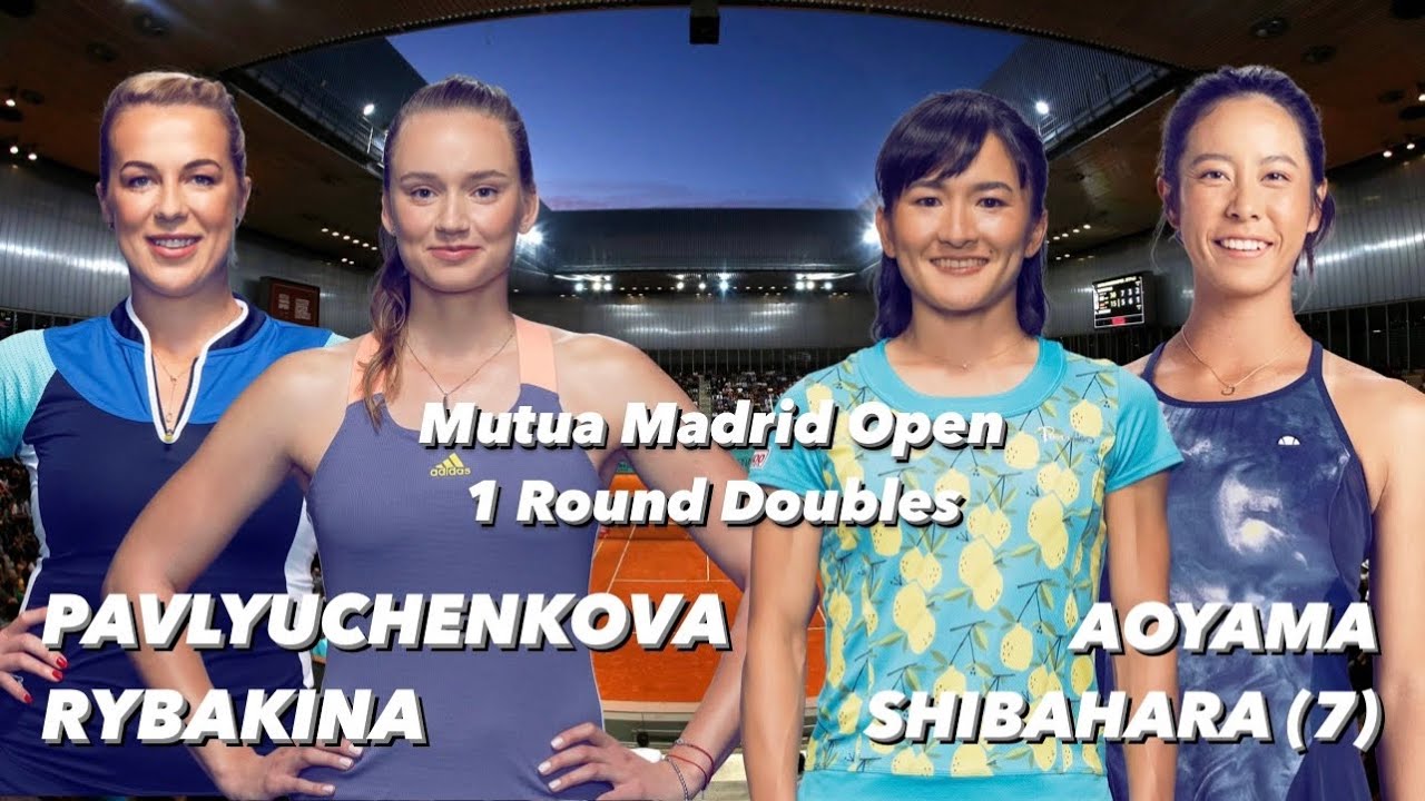 Anastasia Pavlyuchenkova Elena Rybakina vs S. AOYAMA• E. SHIBAHARA (7) Mutua Madrid Open 1st Round.