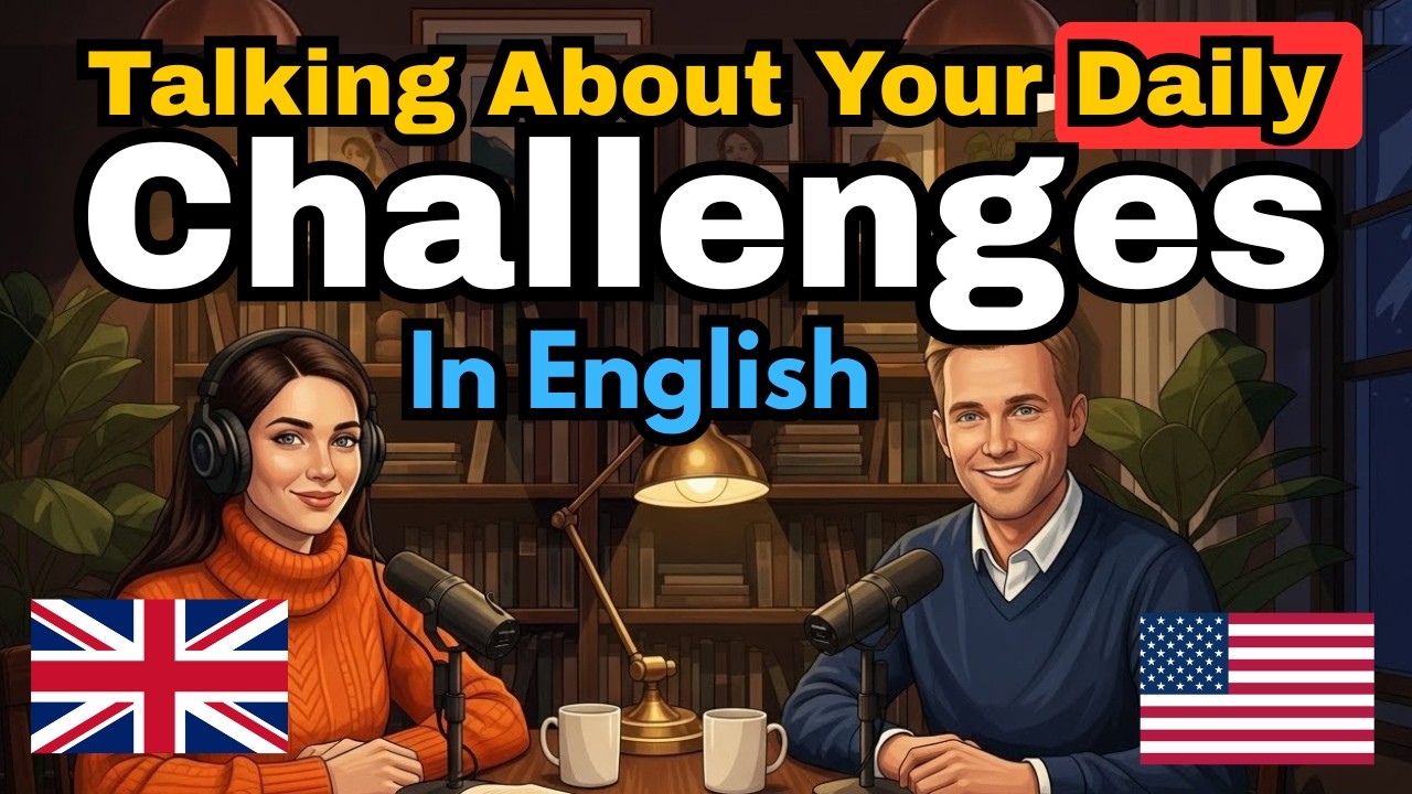 How to talk about your daily challenges in English | English learning conversation practice
