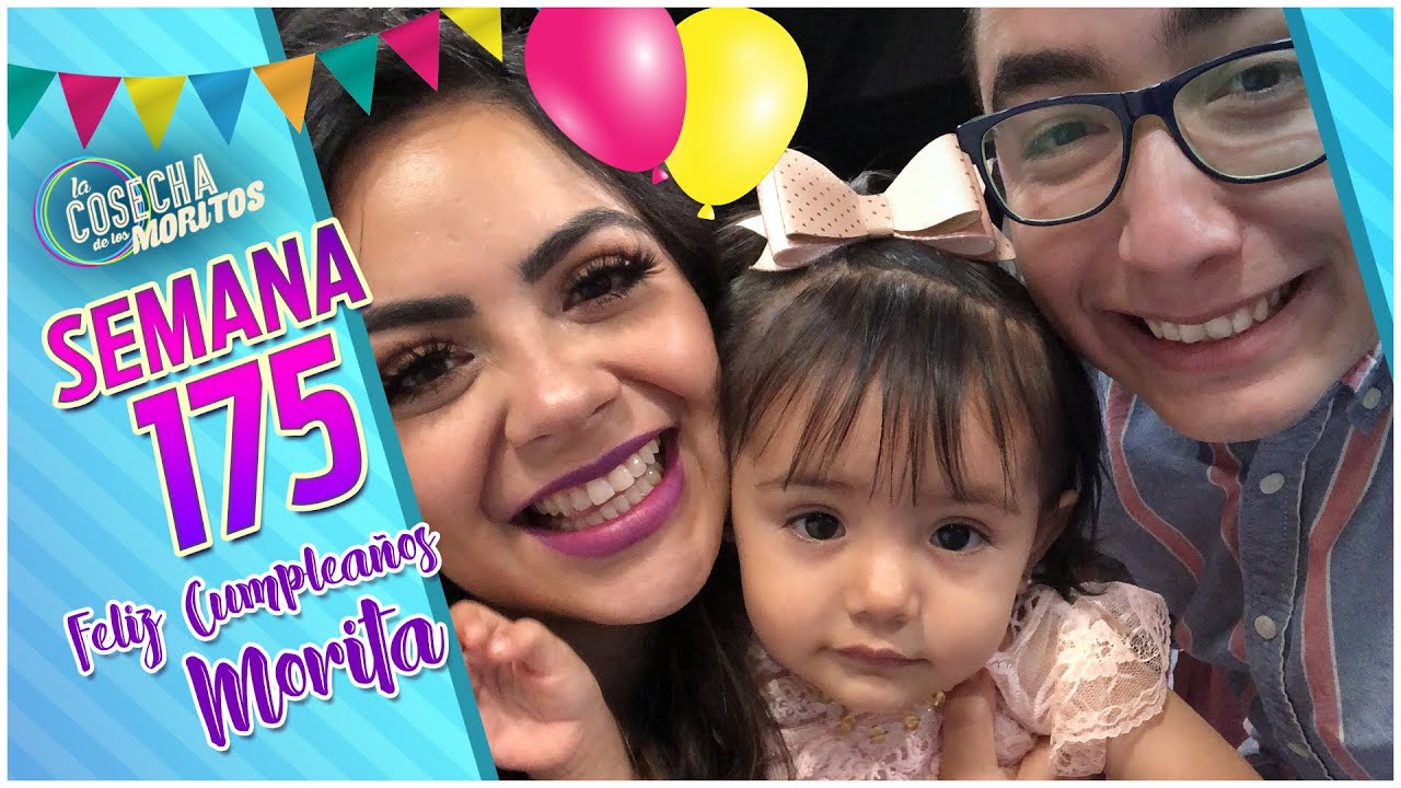 SEMANA 175 / FELIZ CUMPLEAÑOS MORITA!