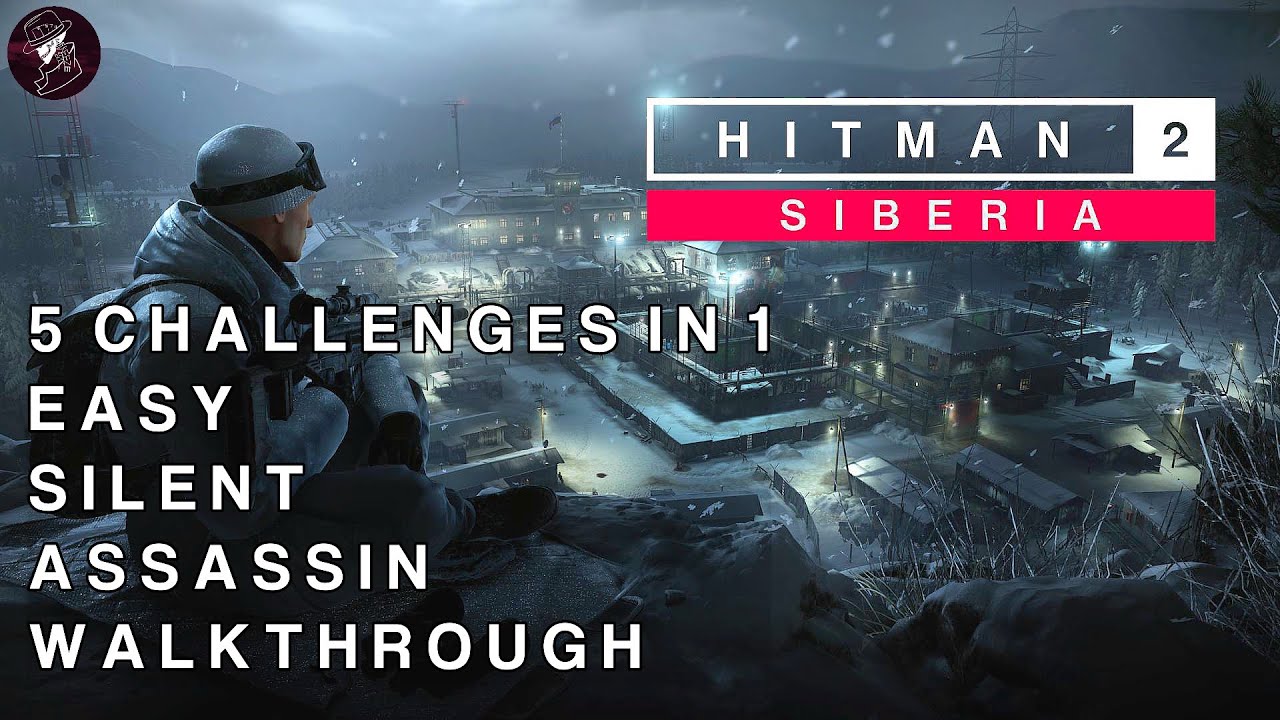 HITMAN 2 Sniper Assassin | Siberia | Silent Assassin & 5 Challenges in 1 | Walkthrough