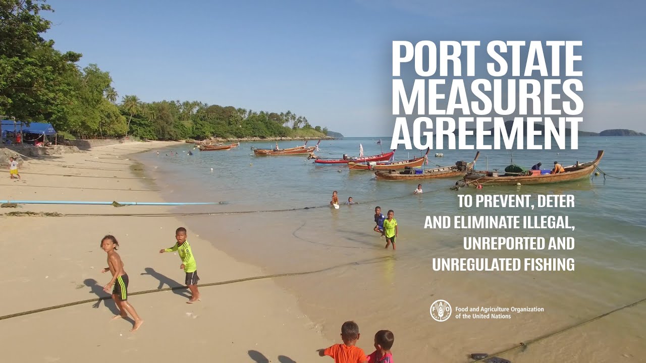 Port State Measures Agreement to combat illegal, unreported and unregulated fishing