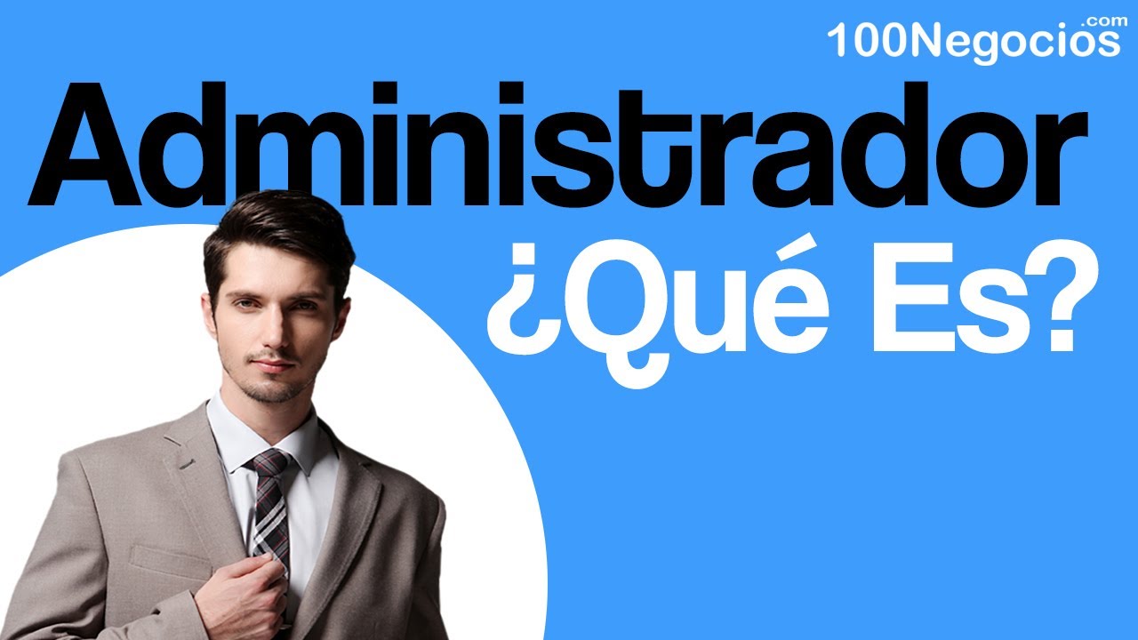 ¿Cuáles son las Funciones de un Administrador de Empresas?
