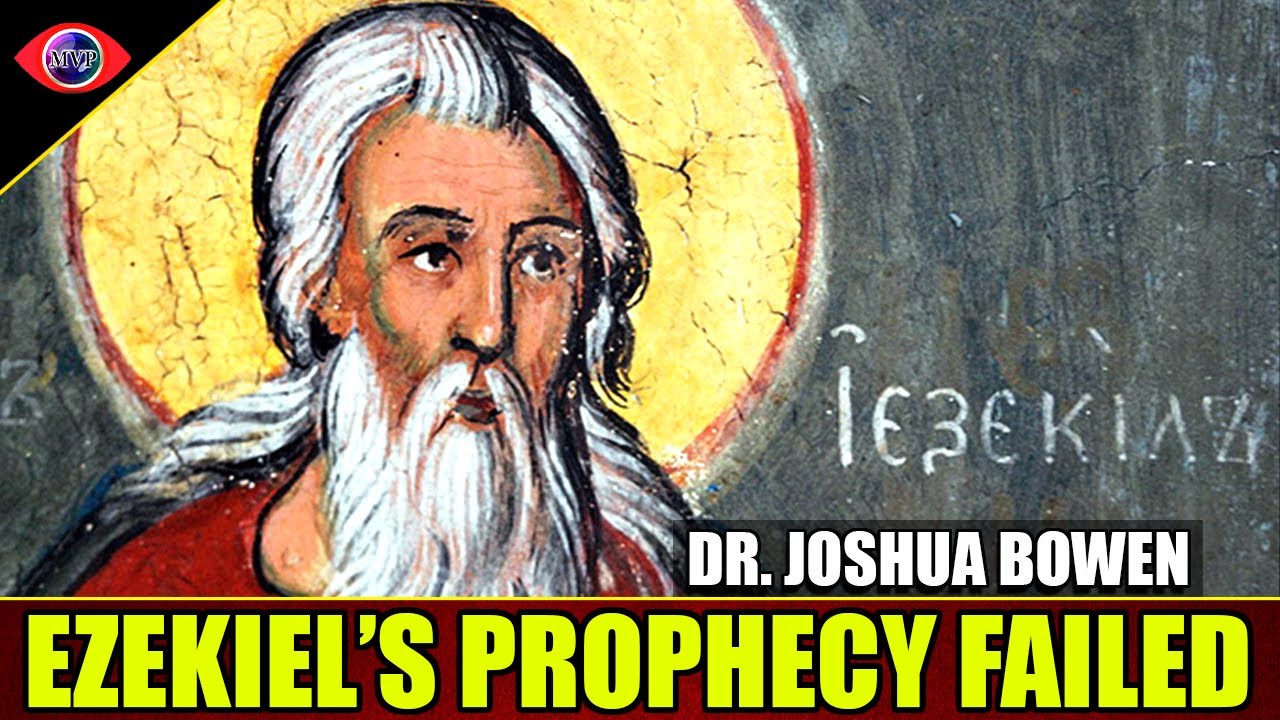 The Failed Prophecy of Ezekiel - Dr. Joshua Bowen