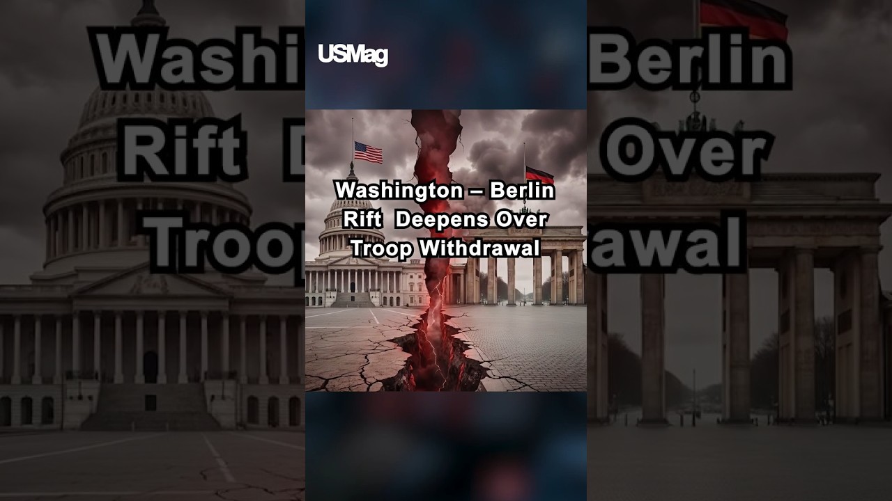 Washington&ndash;Berlin Rift Deepens Over Troop Withdrawal