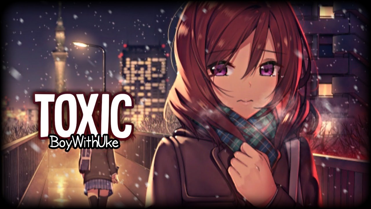 Nightcore↬Toxic || BoyWithUke (Lyrics)