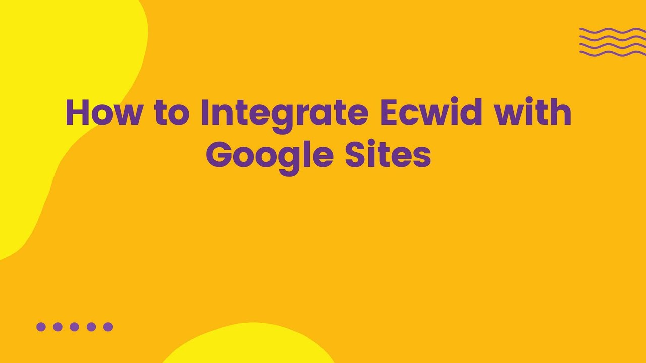 How to Integrate Ecwid with Google Sites