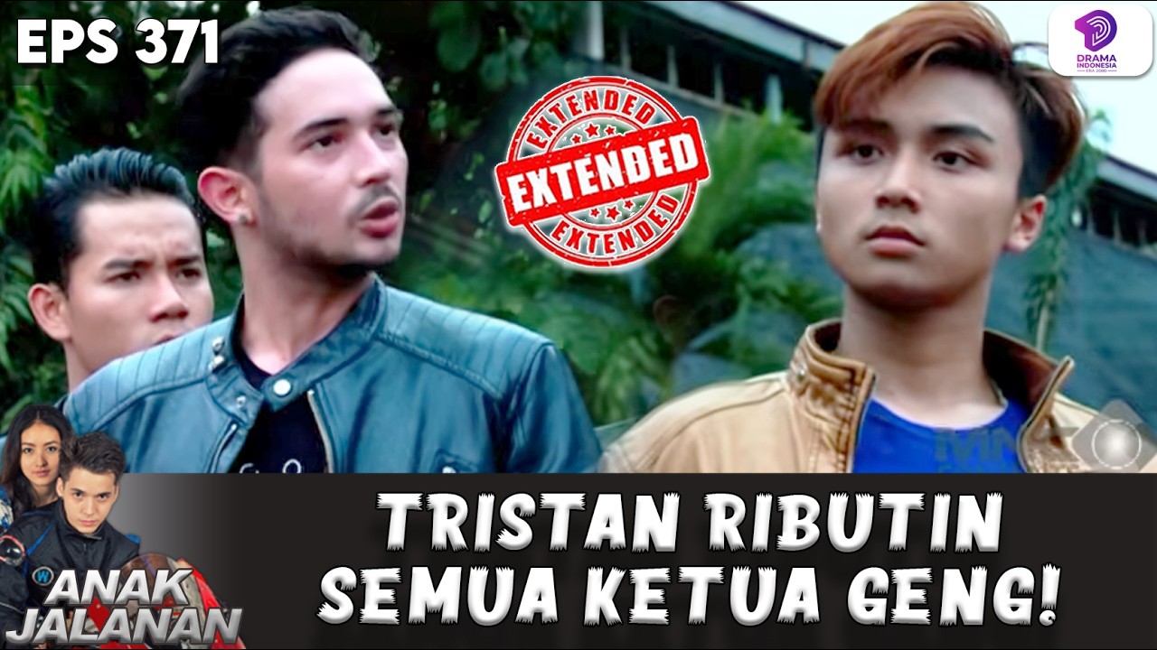 PERANG STRATEGI! TRISTAN MULAI GERAK UNTUK HANCURKAN BOY | ANAK JALANAN EXTENDED | EPS.371