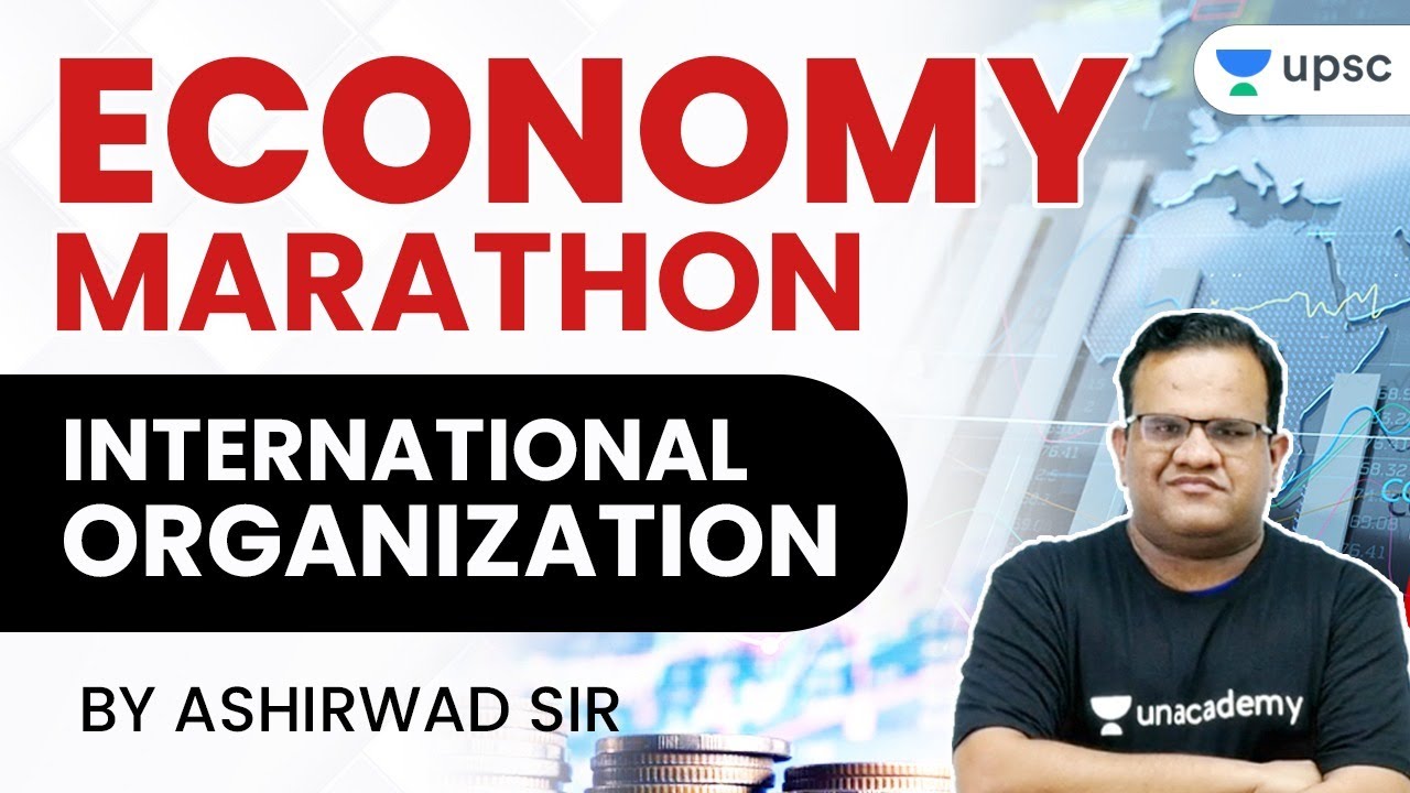 Economy Marathon - International Organization | UPSC CSE | Ashirwad SIr | Special Session