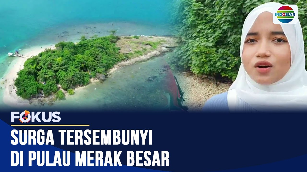 Surga Tersembunyi di Pulau Merak Besar | Fokus