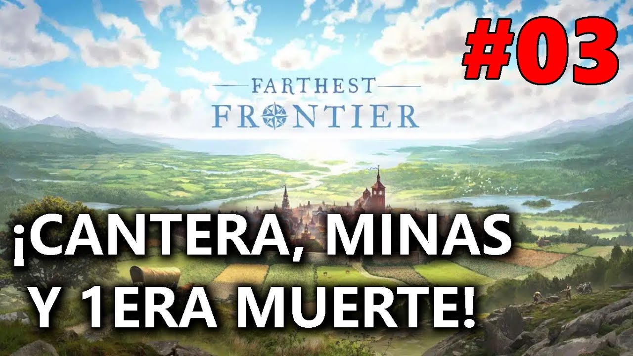¡CANTERA, MINAS Y 1ERA MUERTE!☠️​| FARTHEST FRONTIER | #03 Gameplay Español