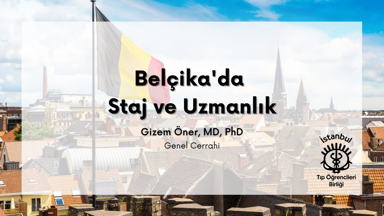 Belçika'da Staj ve Uzmanlık | Uzm. Dr. Gizem Öner | TurkMSIC-İstanbul