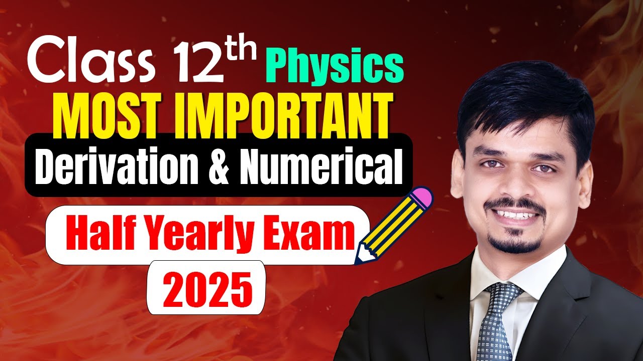 Class 12 Physics Half Yearly Exam Preparation | Important Derivations & Numericals | CBSE 2025