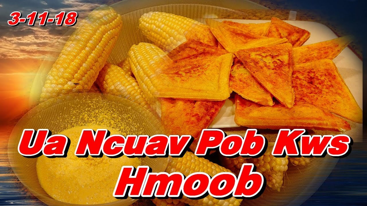 Ua Ncuav Pob Kws - Corn Cake (3-11-18)