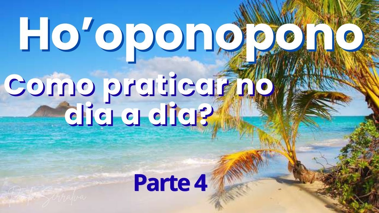 Como praticar o Ho’oponopono no dia a dia?