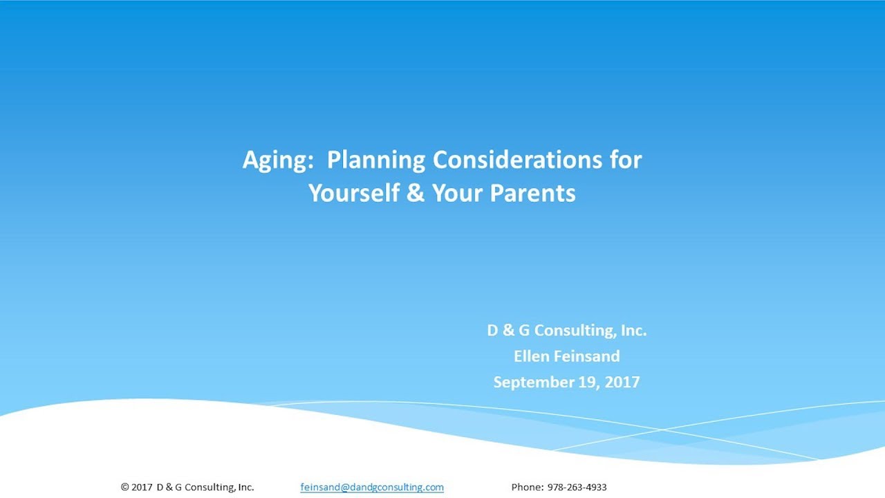 Aging: Planning Considerations for Yourself and Your Parents (09/19/17)