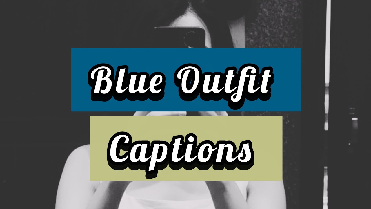 Captions Ideas || Blue Outfit Captions for 