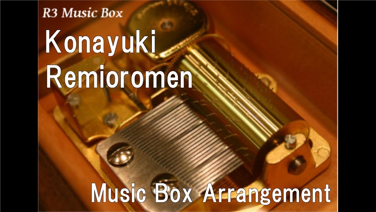 Konayuki/Remioromen [Music Box]