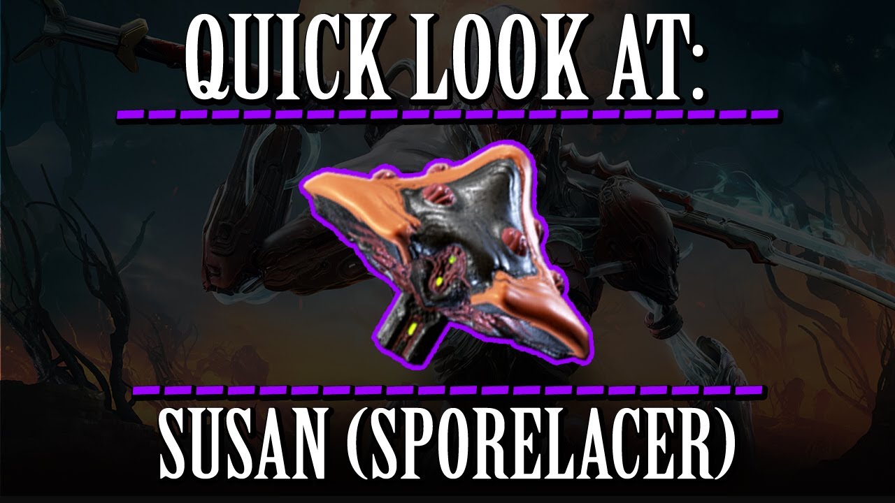Warframe - Quick Look At: Susan (Secondary Sporelacer)