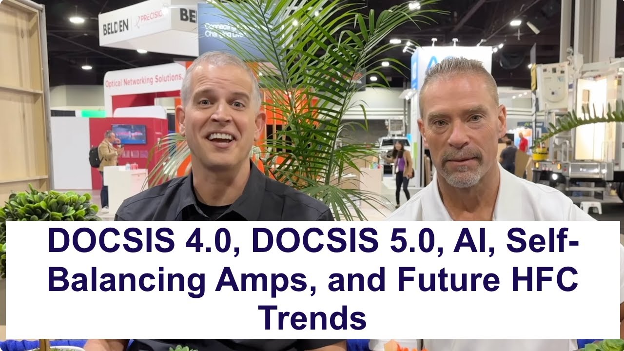 DOCSIS 4.0, DOCSIS 5.0, AI, Self-Balancing Amps, and Future HFC Trends