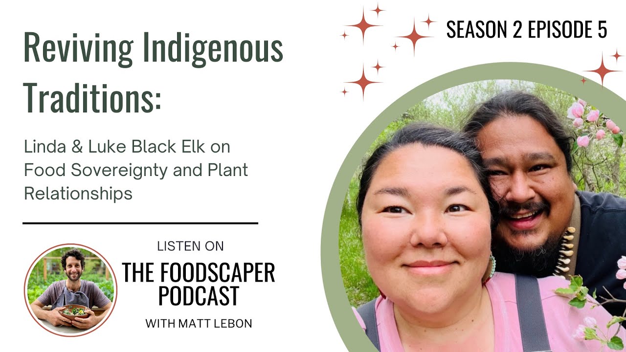 Reviving Indigenous Traditions: Linda and Luke Black Elk on Food Sovereignty and Plant Relationships