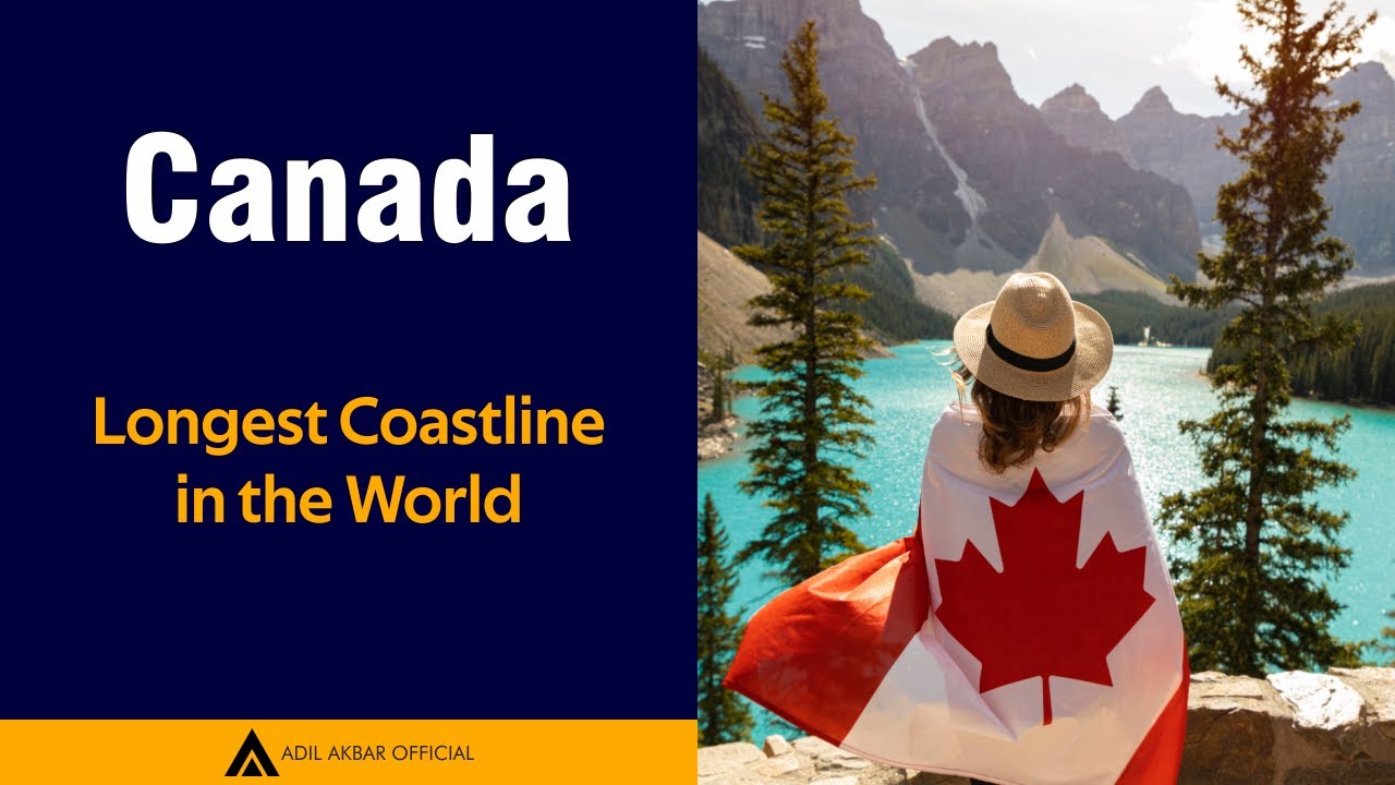 Canada | Longest Coastline in the World | Adil Akbar Official