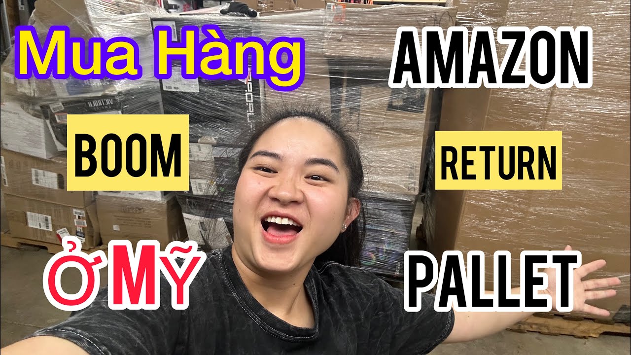 BỎ VỐN $1000 THU LỢI $4000 - MUA HÀNG TRẢ LẠI TỪ AMAZON Ở MỸ ( PHẦN 1)