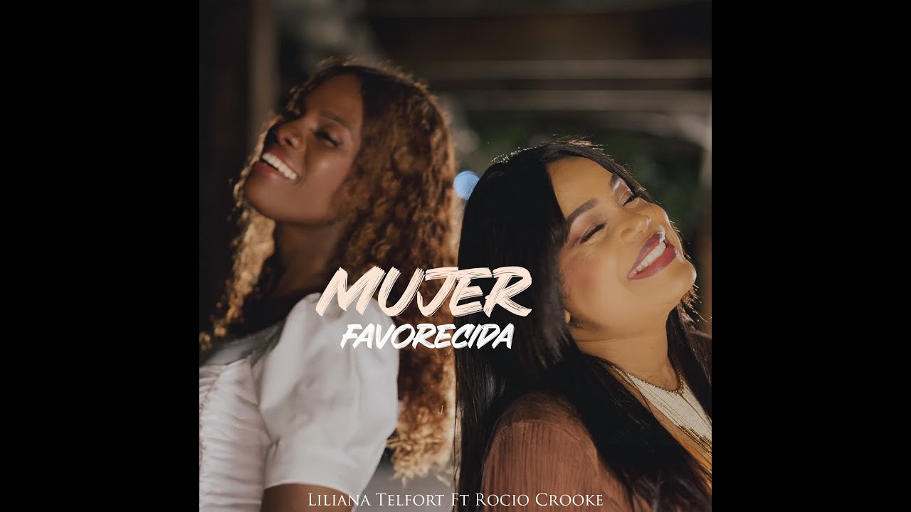 Mujer Favorecida Liliana Telfort feat Rocio Crooke | Video Oficial