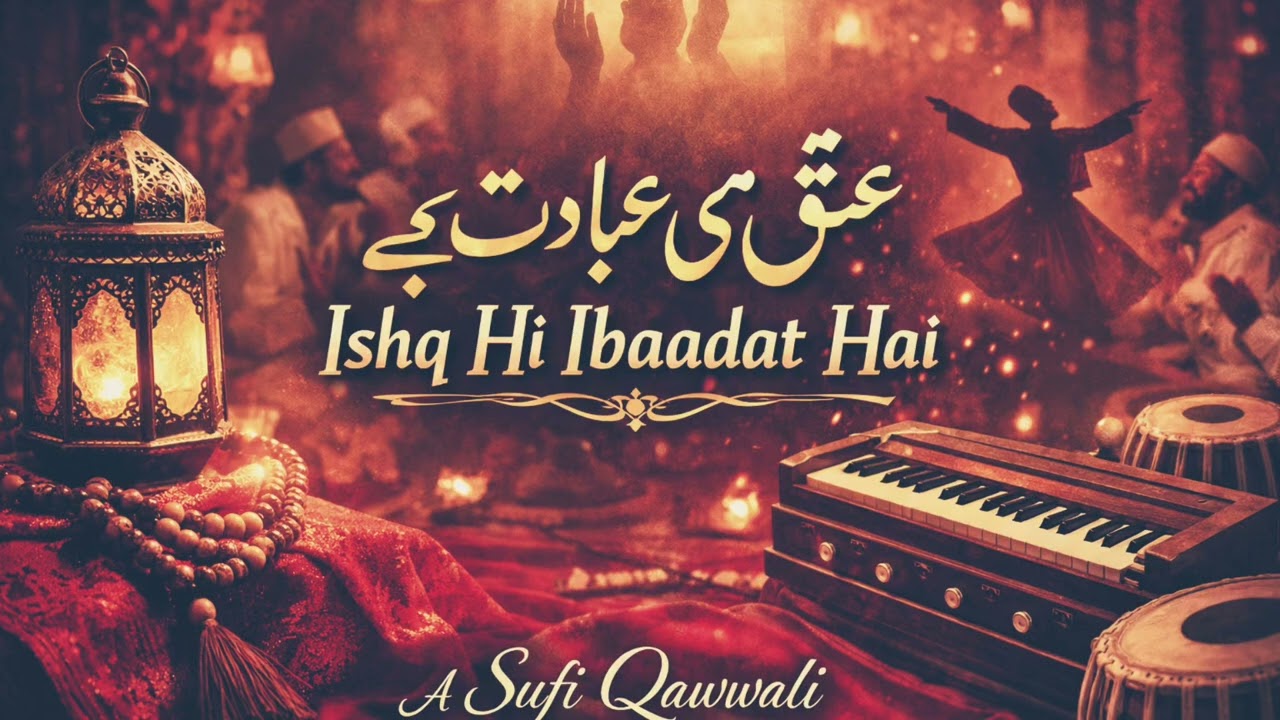 Ishq Hi Ibaadat Hai | A Sufi Love Song | Dil Se Dil Tak