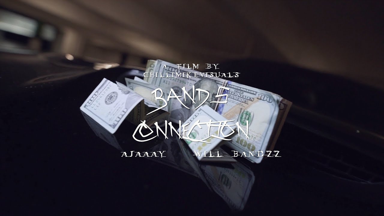 AJAAAY X WILL BANDZZ - BANDS CONNECTION (SHOT BY @ChilliMikeVisuals)