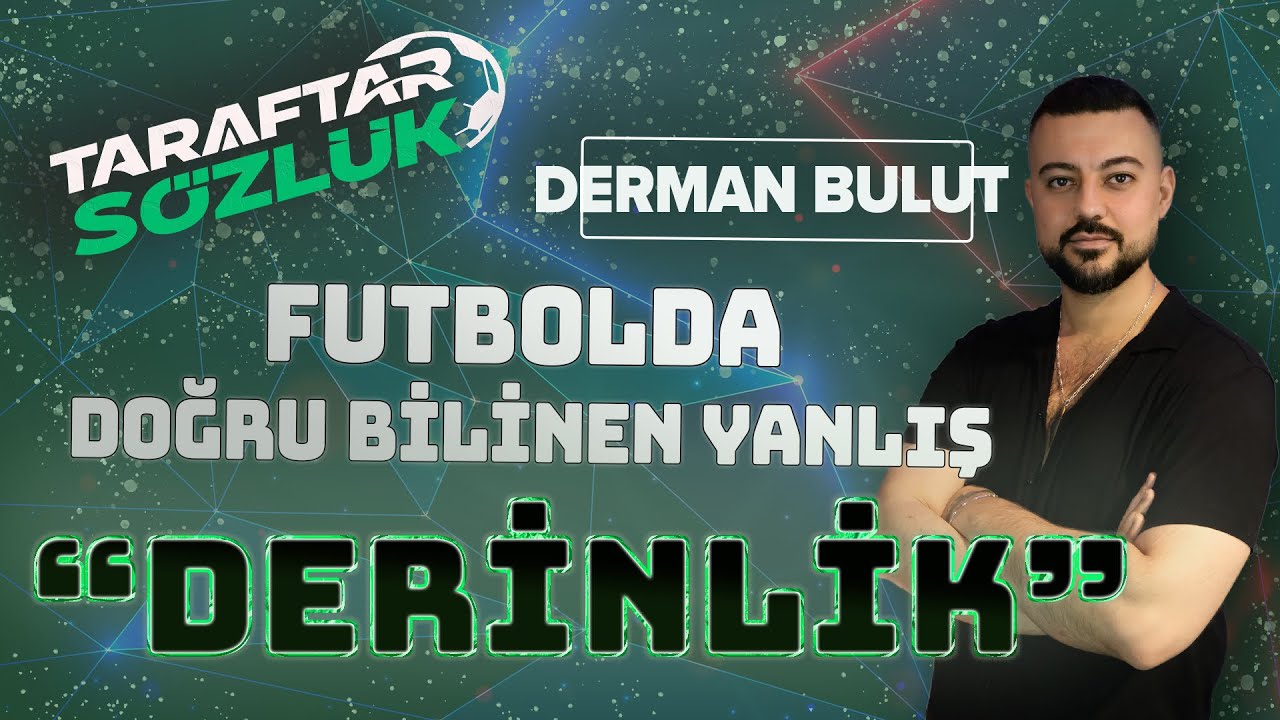 Futbolda Derinlik VE Genişlik | Derman BULUT ile TAKTİK ANATOMİ | #002