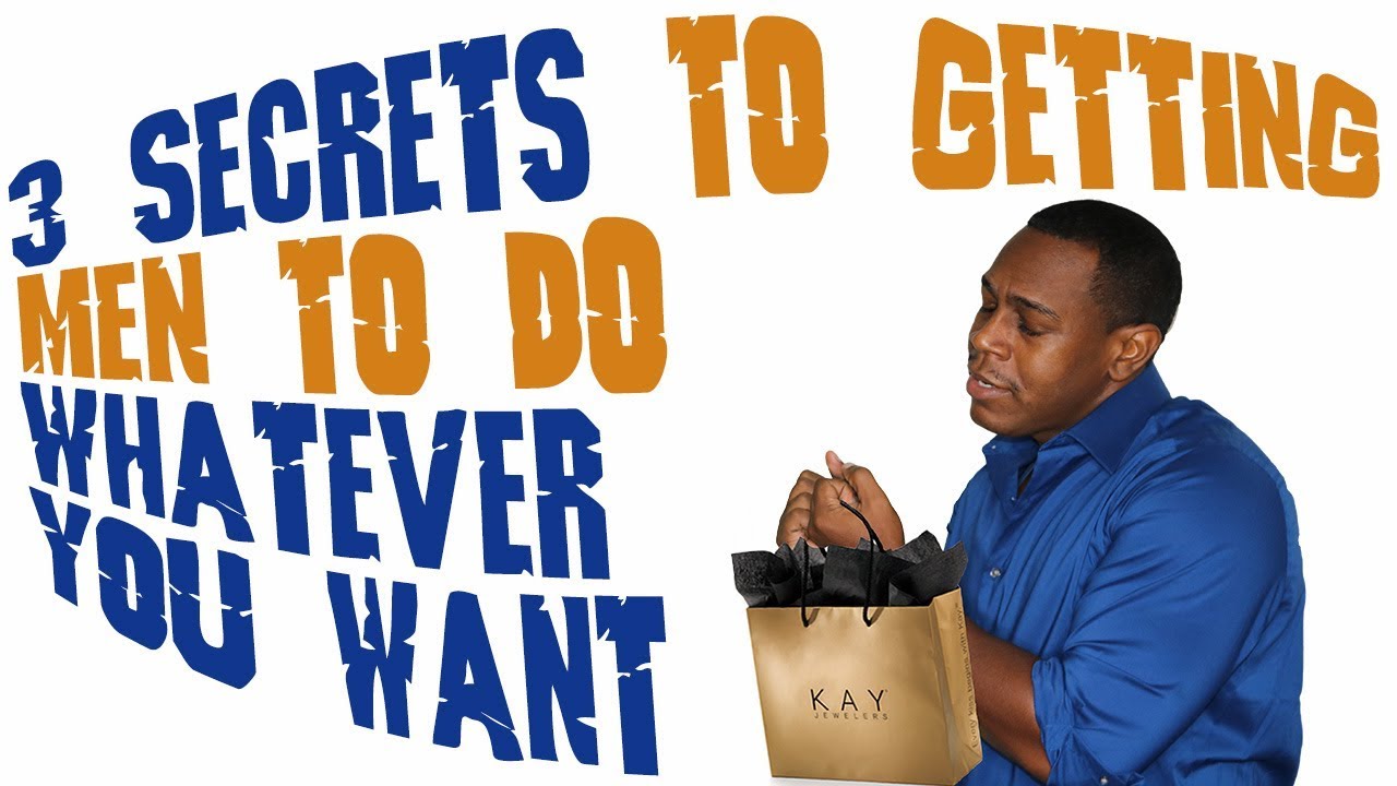 3 Secrets to getting men to do whatever you want (How to be a female player)