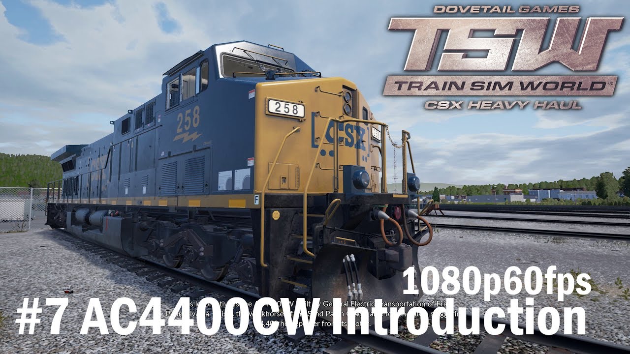 07.AC4400CW Introduction Tutorial - Train Sim World : CSX Heavy Haul 1080p60FPS