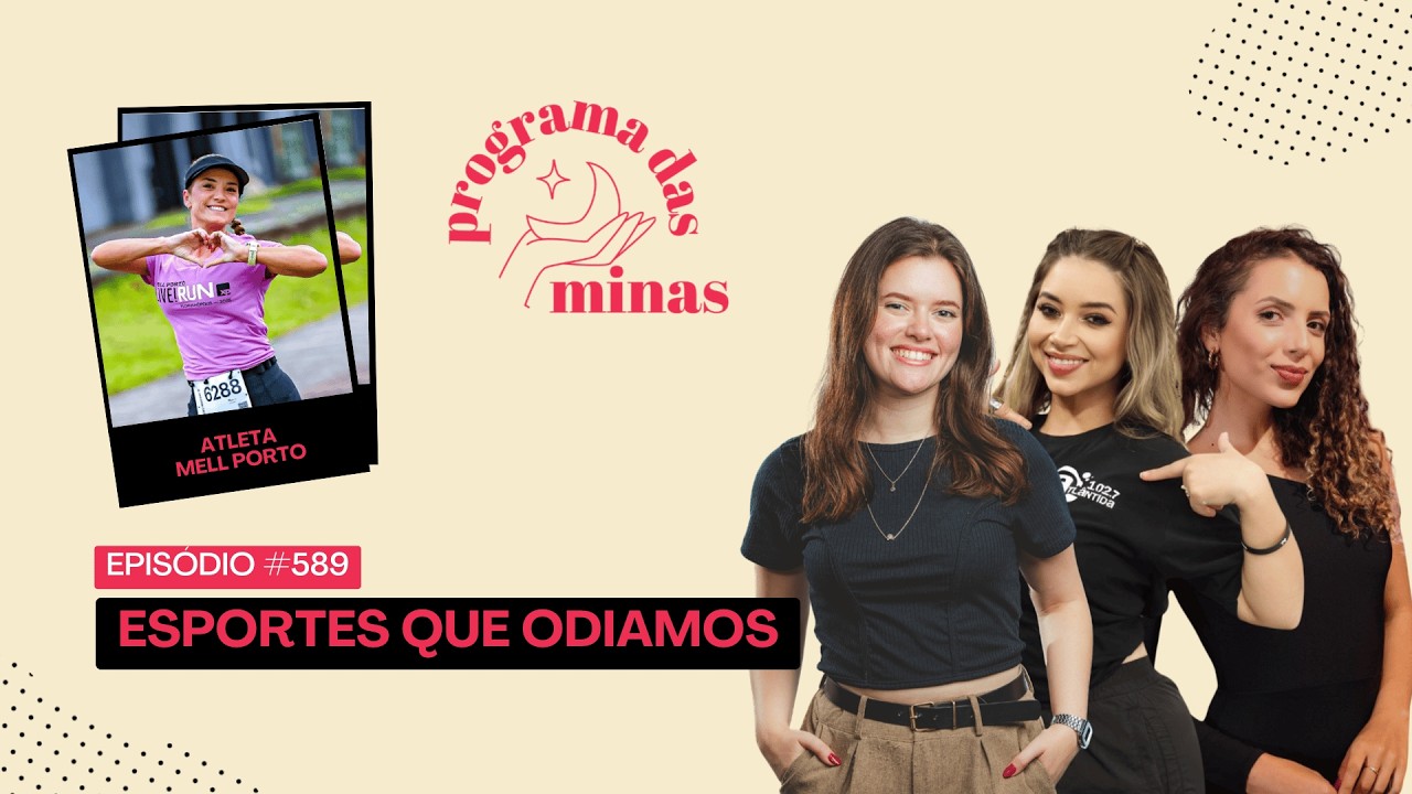 Esportes que odiamos | PROGRAMA DAS MINAS | 03/03 #589
