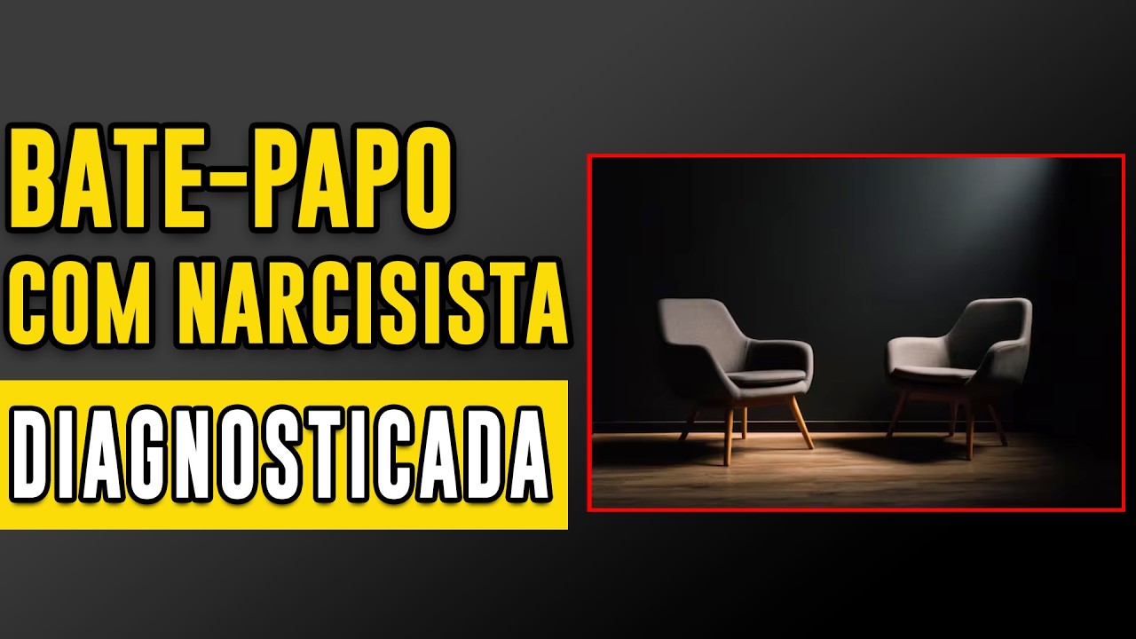 CONVERSA direta com uma NARCISISTA DIAGNOSTICADA