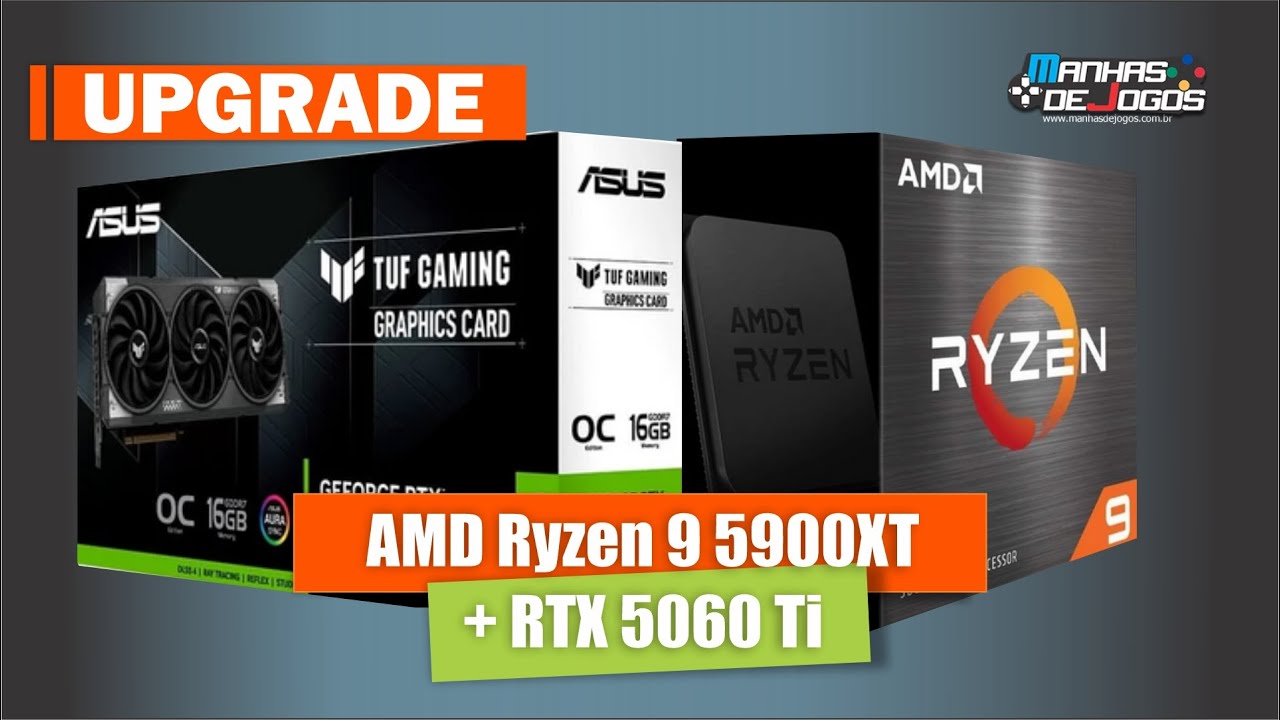 Upgrade - Processador AMD Ryzen 9 5900XT + RTX 5060 Ti 16GB
